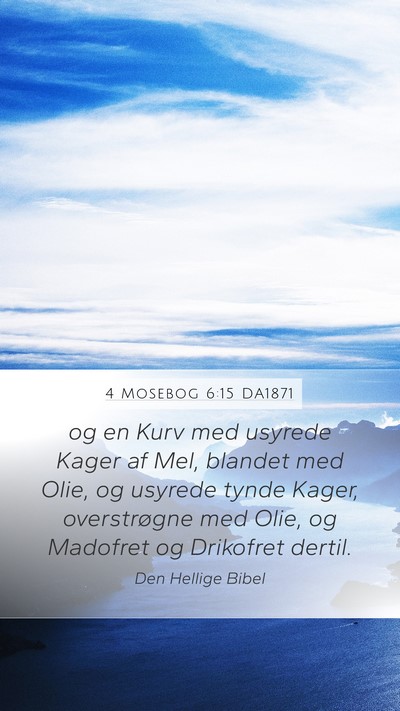 4 Mosebog 6:15 DA1871 Mobile Phone Wallpaper - og en Kurv med usyrede Kager af Mel, blandet med - Mobile Bible Verse Wallpaper