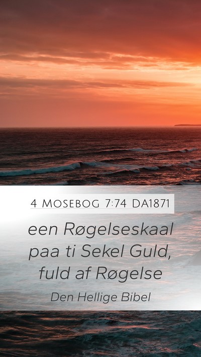 4 Mosebog 7:74 DA1871 Mobile Phone Wallpaper - een Røgelseskaal paa ti Sekel Guld, fuld af - Mobile Bible Verse Wallpaper