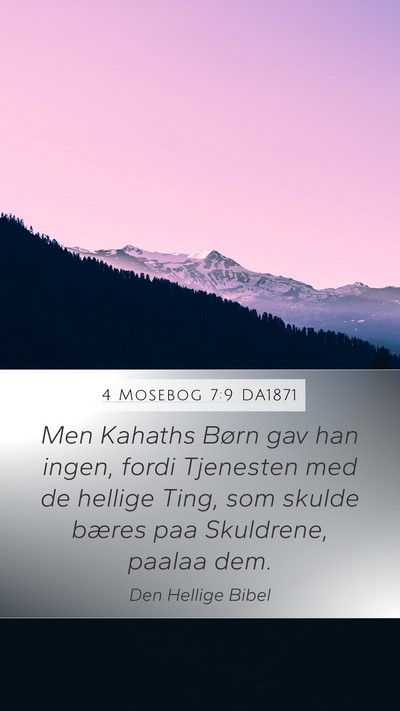 4 Mosebog 7:9 DA1871 Mobile Phone Wallpaper - Men Kahaths Børn gav han ingen, fordi Tjenesten - Mobile Bible Verse Wallpaper