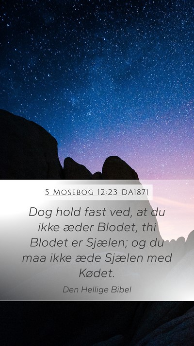 5 Mosebog 12:23 DA1871 Mobile Phone Wallpaper - Dog hold fast ved, at du ikke æder Blodet, thi - Mobile Bible Verse Wallpaper