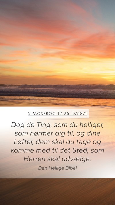 5 Mosebog 12:26 DA1871 Bible Verse Image