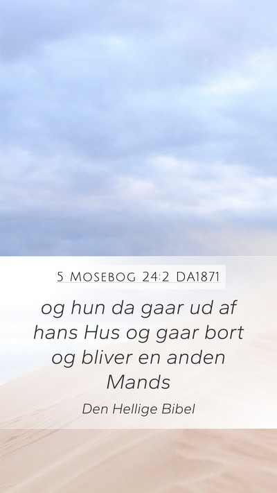 5 Mosebog 24:2 DA1871 Mobile Phone Wallpaper - og hun da gaar ud af hans Hus og gaar bort og - Mobile Bible Verse Wallpaper