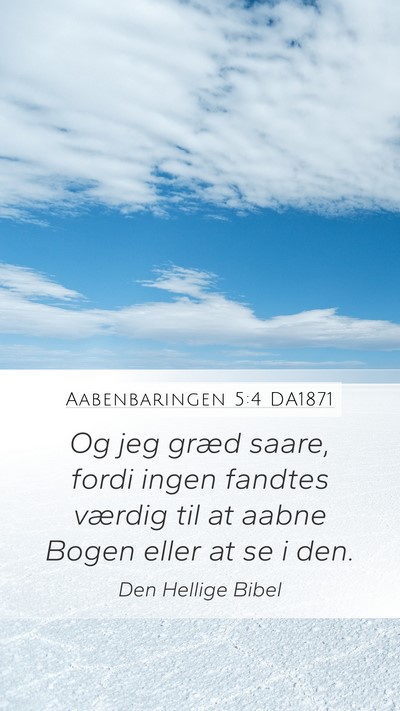 Aabenbaringen 5:4 DA1871 Mobile Phone Wallpaper - Og jeg græd saare, fordi ingen fandtes værdig - Mobile Bible Verse Wallpaper