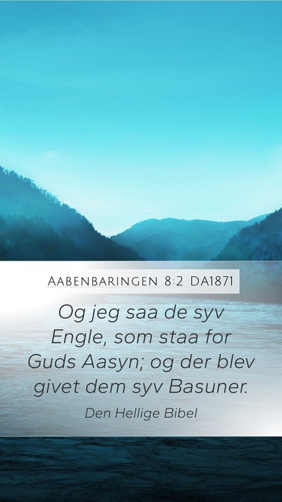 Aabenbaringen 8:2 DA1871 Mobile Phone Wallpaper - Og jeg saa de syv Engle, som staa for Guds Aasyn; - Mobile Bible Verse Wallpaper