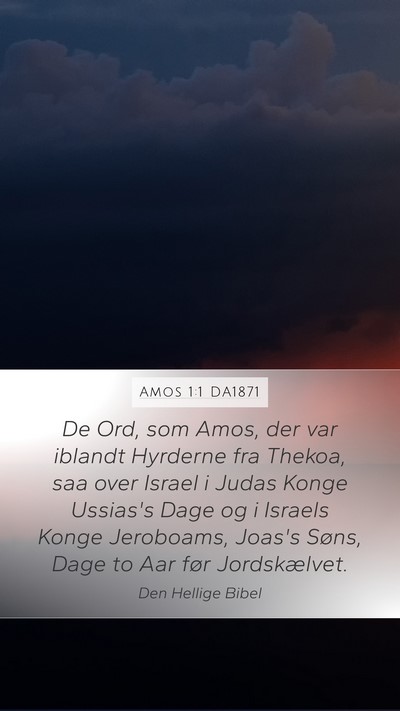 Amos 1:1 DA1871 Mobile Phone Wallpaper - De Ord, som Amos, der var iblandt Hyrderne fra - Mobile Bible Verse Wallpaper