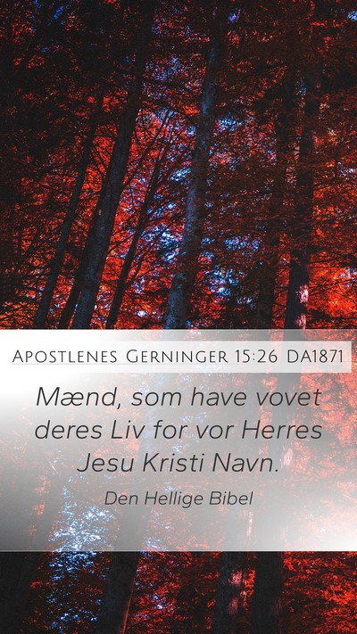 Apostlenes Gerninger 15:26 DA1871 Mobile Phone Wallpaper - Mænd, som have vovet deres Liv for vor Herres - Mobile Bible Verse Wallpaper