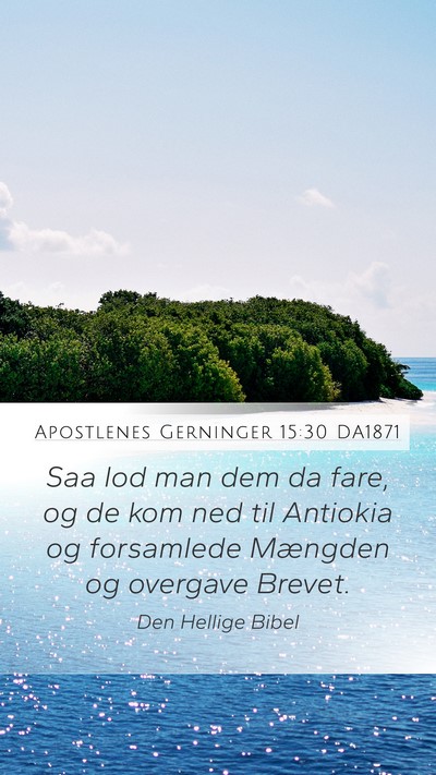 Apostlenes Gerninger 15:30 DA1871 Mobile Phone Wallpaper - Saa lod man dem da fare, og de kom ned til - Mobile Bible Verse Wallpaper
