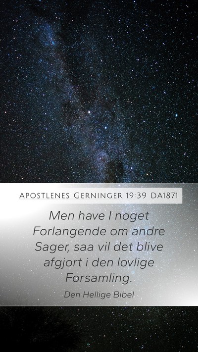 Apostlenes Gerninger 19:39 DA1871 Mobile Phone Wallpaper - Men have I noget Forlangende om andre Sager, saa - Mobile Bible Verse Wallpaper