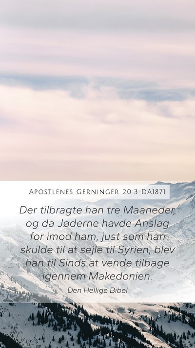 Apostlenes Gerninger 20:3 DA1871 Mobile Phone Wallpaper - Der tilbragte han tre Maaneder, og da Jøderne - Mobile Bible Verse Wallpaper