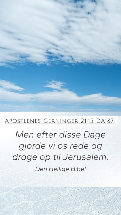 Apostlenes Gerninger 21:15 DA1871 Mobile Phone Wallpaper - Men efter disse Dage gjorde vi os rede og droge - Mobile Bible Verse Wallpaper