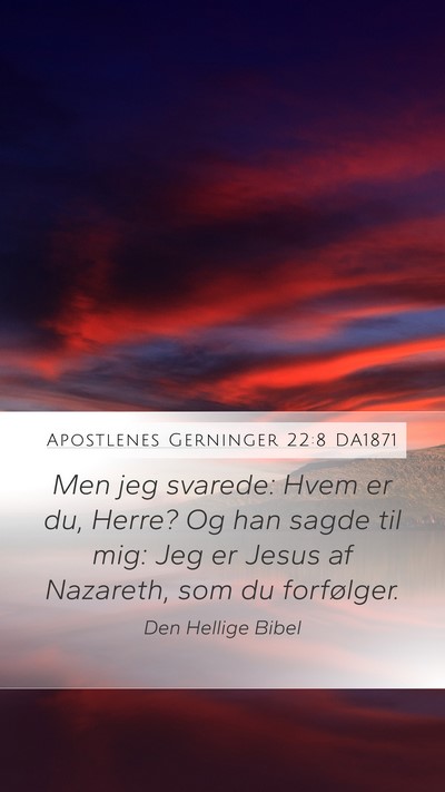 Apostlenes Gerninger 22:8 DA1871 Bible Verse Image