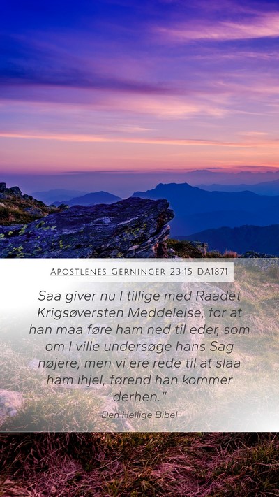 Apostlenes Gerninger 23:15 DA1871 Bible Verse Image