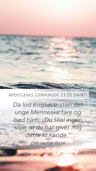Apostlenes Gerninger 23:22 DA1871 Mobile Phone Wallpaper - Da lod Krigsøversten det unge Menneske fare og - Mobile Bible Verse Wallpaper