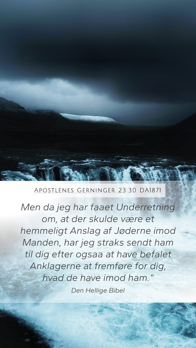 Apostlenes Gerninger 23:30 DA1871 Bible Verse Image