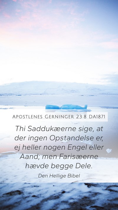 Apostlenes Gerninger 23:8 DA1871 Bible Verse Image