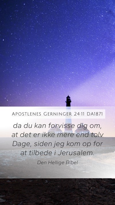 Apostlenes Gerninger 24:11 DA1871 Bible Verse Image
