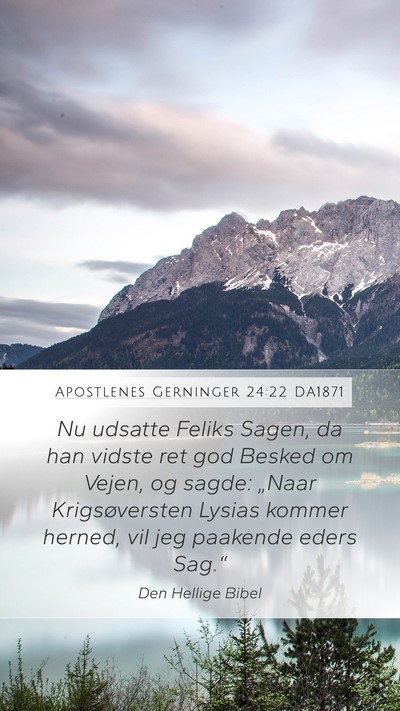 Apostlenes Gerninger 24:22 DA1871 Bible Verse Image