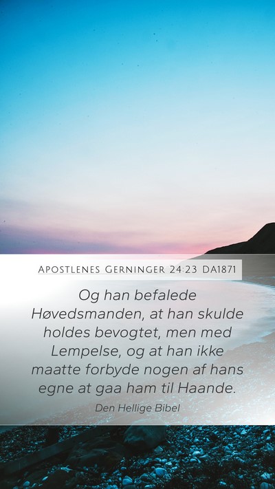 Apostlenes Gerninger 24:23 DA1871 Bible Verse Image