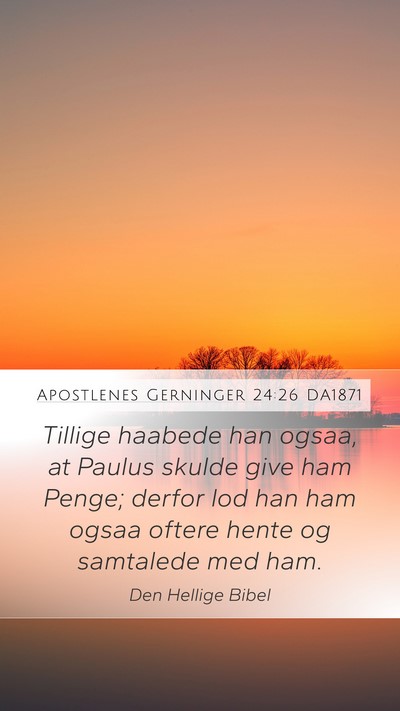Apostlenes Gerninger 24:26 DA1871 Bible Verse Image
