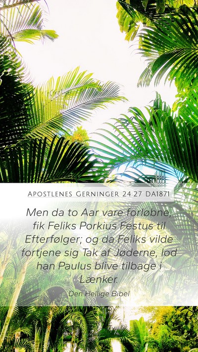 Apostlenes Gerninger 24:27 DA1871 Bible Verse Image