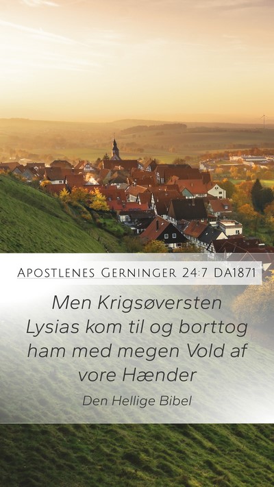 Apostlenes Gerninger 24:7 DA1871 Mobile Phone Wallpaper - Men Krigsøversten Lysias kom til og borttog ham - Mobile Bible Verse Wallpaper