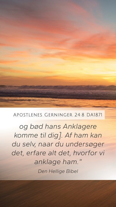 Apostlenes Gerninger 24:8 DA1871 Mobile Phone Wallpaper - og bød hans Anklagere komme til dig]. Af ham kan - Mobile Bible Verse Wallpaper