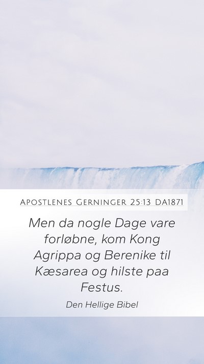 Apostlenes Gerninger 25:13 DA1871 Bible Verse Image