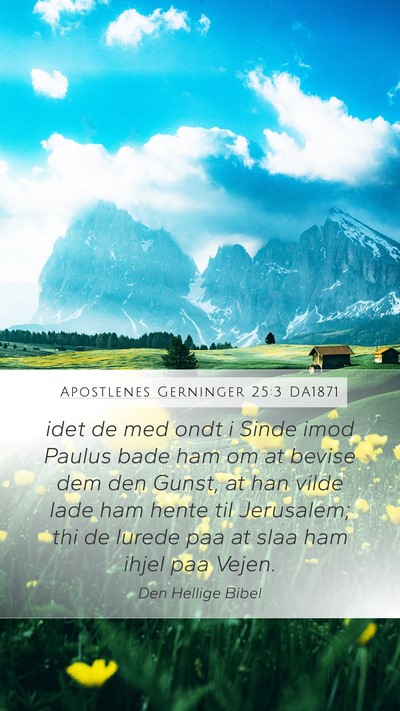 Apostlenes Gerninger 25:3 DA1871 Bible Verse Image