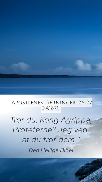 Apostlenes Gerninger 26:27 DA1871 Bible Verse Image