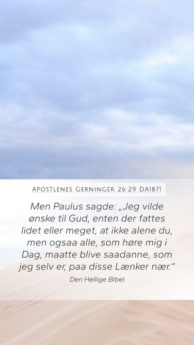 Apostlenes Gerninger 26:29 DA1871 Bible Verse Image