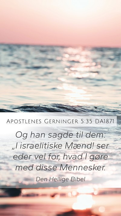 Apostlenes Gerninger 5:35 DA1871 Bible Verse Image