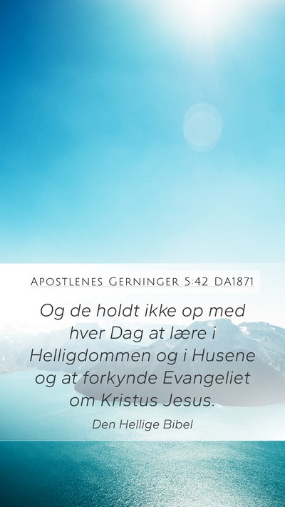 Apostlenes Gerninger 5:42 DA1871 Bible Verse Image