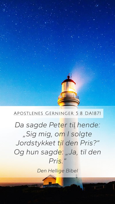 Apostlenes Gerninger 5:8 DA1871 Mobile Phone Wallpaper - Da sagde Peter til hende: „Sig mig, om I solgte - Mobile Bible Verse Wallpaper