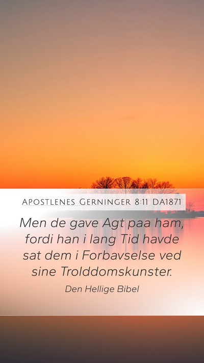 Apostlenes Gerninger 8:11 DA1871 Mobile Phone Wallpaper - Men de gave Agt paa ham, fordi han i lang Tid - Mobile Bible Verse Wallpaper