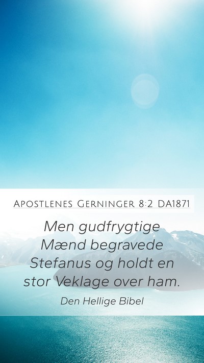 Apostlenes Gerninger 8:2 DA1871 Bible Verse Image