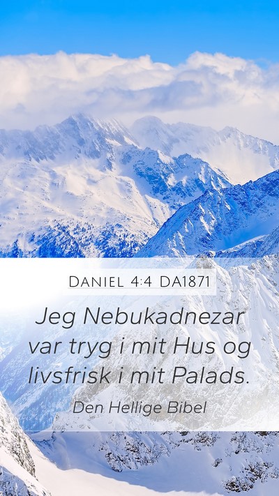 Daniel 4:4 DA1871 Mobile Phone Wallpaper - Jeg Nebukadnezar var tryg i mit Hus og livsfrisk - Mobile Bible Verse Wallpaper