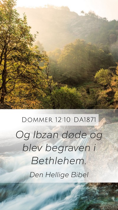 Dommer 12:10 DA1871 Mobile Phone Wallpaper - Og Ibzan døde og blev begraven i - Mobile Bible Verse Wallpaper