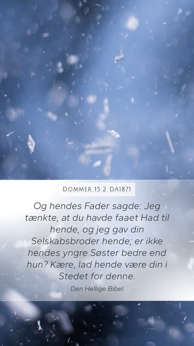Dommer 15:2 DA1871 Mobile Phone Wallpaper - Og hendes Fader sagde: Jeg tænkte, at du havde - Mobile Bible Verse Wallpaper