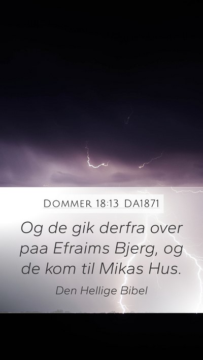 Dommer 18:13 DA1871 Mobile Phone Wallpaper - Og de gik derfra over paa Efraims Bjerg, og de - Mobile Bible Verse Wallpaper