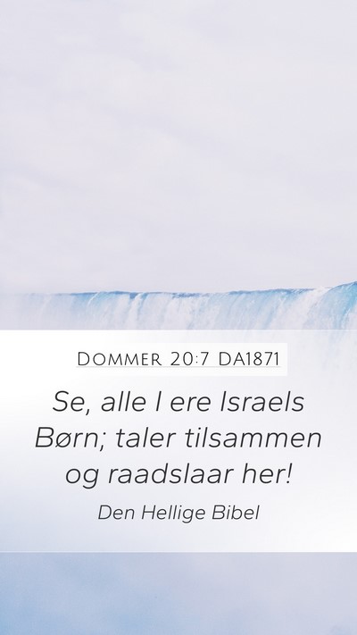 Dommer 20:7 DA1871 Mobile Phone Wallpaper - Se, alle I ere Israels Børn; taler tilsammen og - Mobile Bible Verse Wallpaper