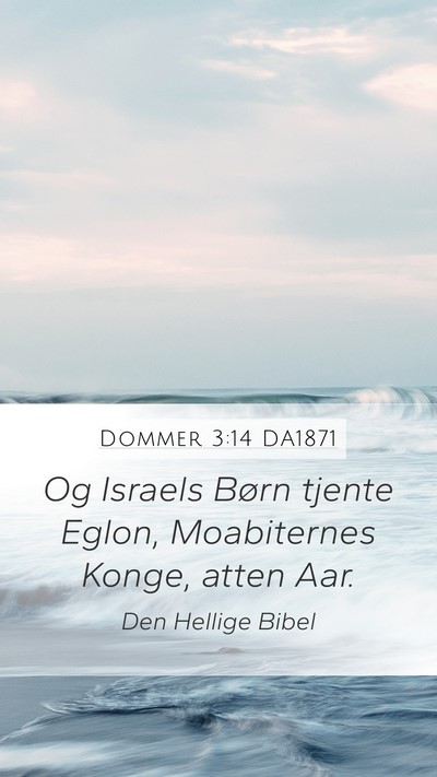 Dommer 3:14 DA1871 Mobile Phone Wallpaper - Og Israels Børn tjente Eglon, Moabiternes Konge, - Mobile Bible Verse Wallpaper
