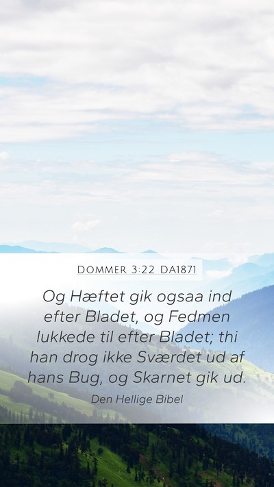 Dommer 3:22 DA1871 Mobile Phone Wallpaper - Og Hæftet gik ogsaa ind efter Bladet, og Fedmen - Mobile Bible Verse Wallpaper