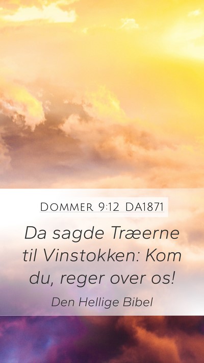 Dommer 9:12 DA1871 Mobile Phone Wallpaper - Da sagde Træerne til Vinstokken: Kom du, reger - Mobile Bible Verse Wallpaper