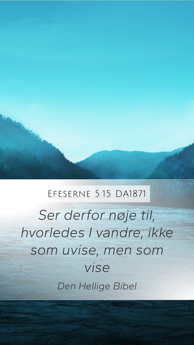 Efeserne 5:15 DA1871 Bible Verse Image
