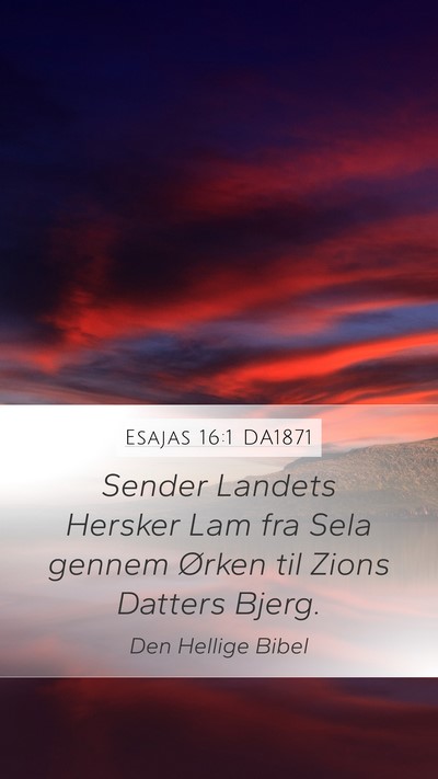 Esajas 16:1 DA1871 Mobile Phone Wallpaper - Sender Landets Hersker Lam fra Sela gennem Ørken - Mobile Bible Verse Wallpaper