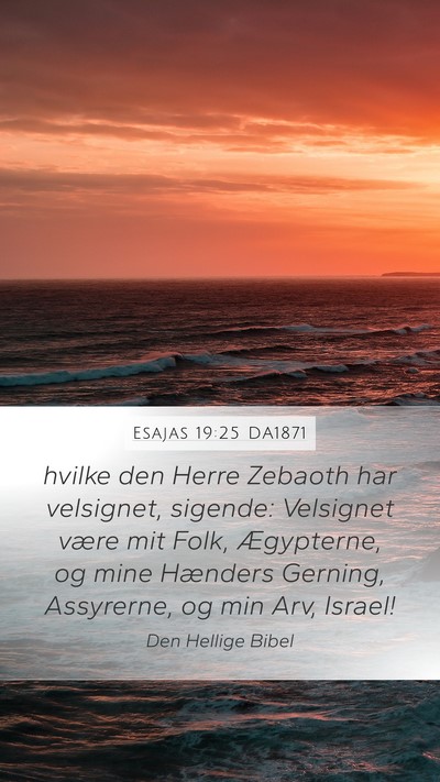 Esajas 19:25 DA1871 Mobile Phone Wallpaper - hvilke den Herre Zebaoth har velsignet, sigende: - Mobile Bible Verse Wallpaper