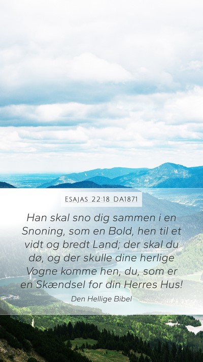 Esajas 22:18 DA1871 Bible Verse Image