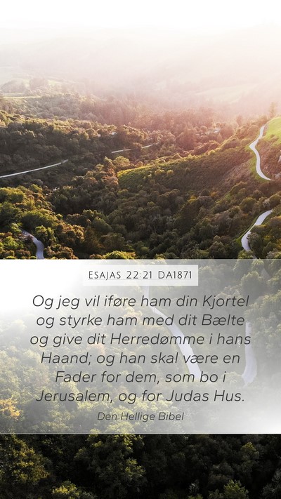 Esajas 22:21 DA1871 Mobile Phone Wallpaper - Og jeg vil iføre ham din Kjortel og styrke ham - Mobile Bible Verse Wallpaper