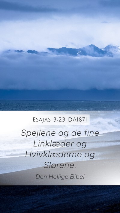 Esajas 3:23 DA1871 Mobile Phone Wallpaper - Spejlene og de fine Linklæder og Hvivklæderne - Mobile Bible Verse Wallpaper