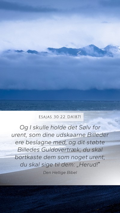 Esajas 30:22 DA1871 Mobile Phone Wallpaper - Og I skulle holde det Sølv for urent, som dine - Mobile Bible Verse Wallpaper